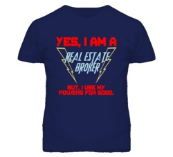 Yes I Am A Real Estate Broker Funny Powers T Shirt