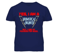 Yes I Am A Biomedical Engineer Funny Powers T Shirt