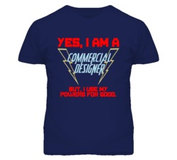 Yes I Am A Commercial Designer Funny Powers T Shirt