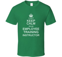 I Can't Keep Calm I'm a Employee Training Instructor  T Shirt