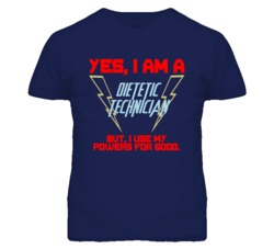 Yes I Am A Dietetic Technician Funny Powers T Shirt