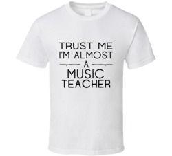 Music Teacher Trust Me Occupation T Shirt