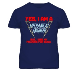 Yes I Am A Mechanical Engineer Funny Powers T Shirt