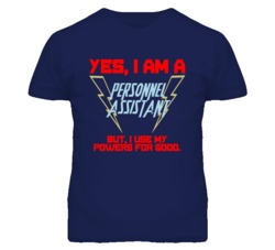 Yes I Am A Personnel Assistant Funny Powers T Shirt