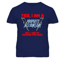 Yes I Am A Property Accountant Funny Powers T Shirt