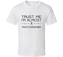 Photographer Trust Me Occupation T Shirt