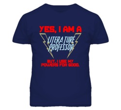 Yes I Am A Literature Professor Funny Powers T Shirt