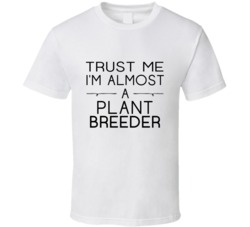 Plant Breeder Trust Me Occupation T Shirt