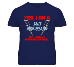 Yes I Am A Sales Representative Funny Powers T Shirt