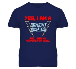 Yes I Am A University Professor Funny Powers T Shirt