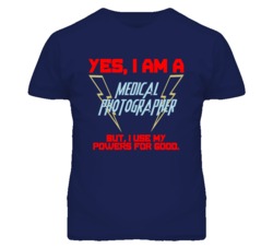 Yes I Am A Medical Photographer Funny Powers T Shirt