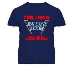 Yes I Am A Real Estate Assessor Funny Powers T Shirt
