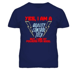 Yes I Am A Quality Control Tech Funny Powers T Shirt