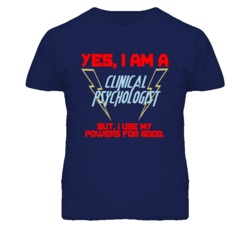 Yes I Am A Clinical Psychologist Funny Powers T Shirt
