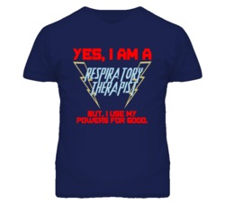 Yes I Am A Respiratory Therapist Funny Powers T Shirt