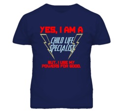 Yes I Am A Child Life Specialist Funny Powers T Shirt