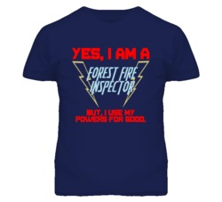 Yes I Am A Forest Fire Inspector Funny Powers T Shirt