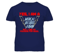 Yes I Am A Medical Records Admin Funny Powers T Shirt