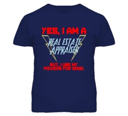 Yes I Am A Real Estate Appraiser Funny Powers T Shirt