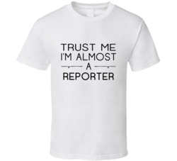 Reporter Trust Me Occupation T Shirt