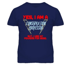 Yes I Am A Conservation Professor Funny Powers T Shirt
