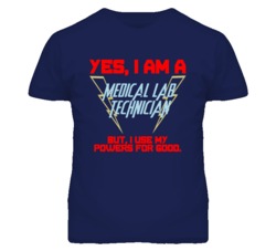 Yes I Am A Medical Lab Technician Funny Powers T Shirt