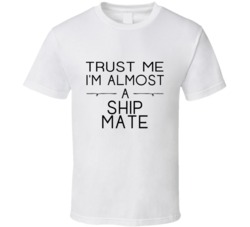 Ship Mate Trust Me Occupation T Shirt