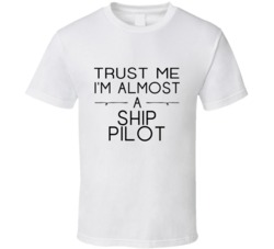 Ship Pilot Trust Me Occupation T Shirt