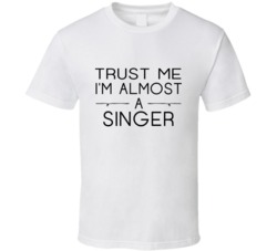 Singer Trust Me Occupation T Shirt