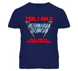 Yes I Am A Veterinarian Technician Funny Powers T Shirt