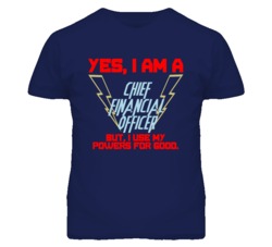 Yes I Am A Chief Financial Officer Funny Powers T Shirt