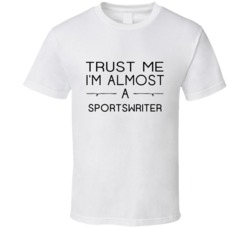 Sportswriter Trust Me Occupation T Shirt
