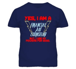 Yes I Am A Financial Aid Counselor Funny Powers T Shirt