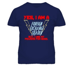Yes I Am A Foreign Exchange Trader Funny Powers T Shirt