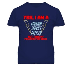 Yes I Am A Foreign Service Officer Funny Powers T Shirt