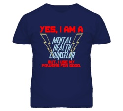 Yes I Am A Mental Health Counselor Funny Powers T Shirt