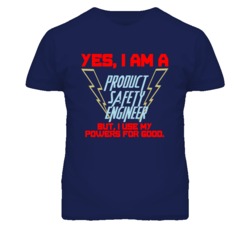 Yes I Am A Product Safety Engineer Funny Powers T Shirt