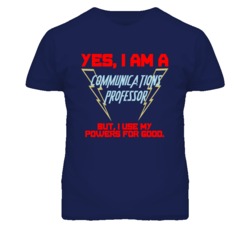 Yes I Am A Communications Professor Funny Powers T Shirt