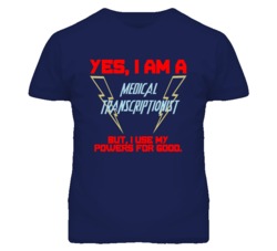 Yes I Am A Medical Transcriptionist Funny Powers T Shirt