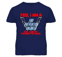 Yes I Am A Fire Prevention Engineer Funny Powers T Shirt