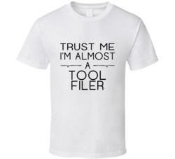 Tool Filer Trust Me Occupation T Shirt