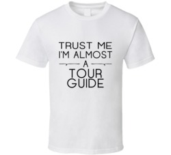 Tour Guide Trust Me Occupation T Shirt