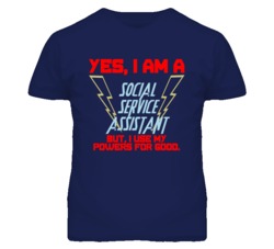 Yes I Am A Social Service Assistant Funny Powers T Shirt