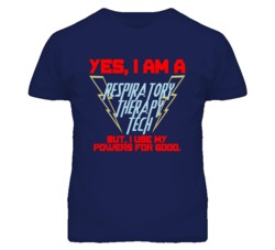 Yes I Am A Respiratory Therapy Tech Funny Powers T Shirt