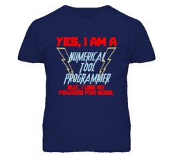 Yes I Am A Numerical Tool Programmer Funny Powers T Shirt