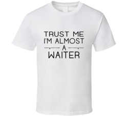 Waiter Trust Me Occupation T Shirt