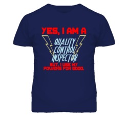 Yes I Am A Quality Control Inspector Funny Powers T Shirt