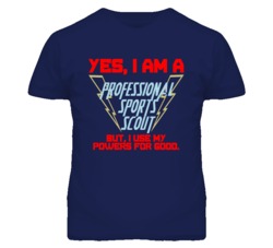 Yes I Am A Professional Sports Scout Funny Powers T Shirt