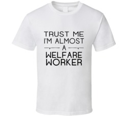 Welfare Worker Trust Me Occupation T Shirt