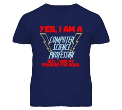 Yes I Am A Computer Science Professor Funny Powers T Shirt